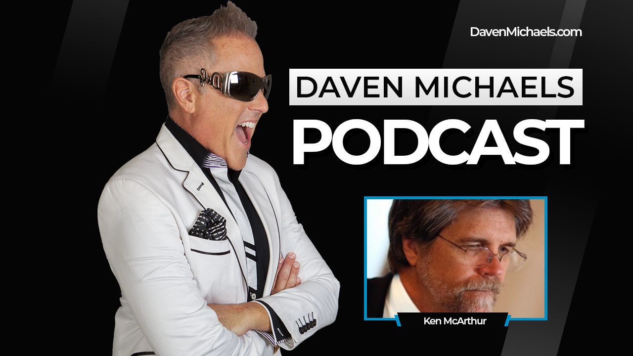 The Daven Michaels Podcast With Ken McArthur